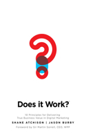 Does It Work?: 10 Principles for Delivering True Business Value in Digital Marketing