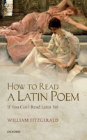 How to Read a Latin Poem: If You Can't Read Latin Yet(English)