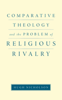 Comparative Theology and the Problem of Religious Rivalry