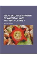 Two Centuries' Growth of American Law, 1701-1901 Volume 1