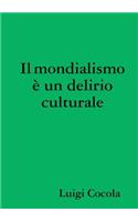 Il mondialismo  un delirio culturale