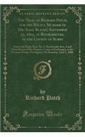 The Trial of Richard Patch, for the Wilful Murder of Mr. Isaac Blight, September 23, 1805, at Rotherhithe, in the County of Surry: Before the Right Hon. Sir A. Macdonald, Knt., Lord Chief Baron of His Majesty's Court of Exchequer, at the Sessions H