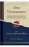 Der Vï¿½lkerkrieg, Vol. 14: Eine Chronik Der Ereignisse Seit Dem 1. Juli 1914; Viertes Kriegshalbjahr, Von Februar 1916 Bis August 1916; Der Zusammenschluï¿½ Der Entente, Eine Uebericht ï¿½ber Den Krieg Zu Lande Und Die Ereignisse and Der Westfront: Eine Chronik Der Ereignisse Seit Dem 1. Juli 1914; Viertes Kriegshalbjahr, Von Februar 1916 Bis August 1916; Der Zusammenschluï¿½ Der Entente, Eine 