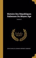 Histoire Des Républiques Italiennes Du Moyen Âge; Volume 3