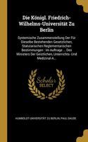 Die Königl. Friedrich-Wilhelms-Universität Zu Berlin