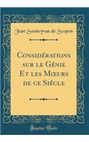 Considï¿½rations Sur Le Gï¿½nie Et Les Moeurs de Ce Siï¿½cle (Classic Reprint)