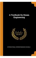 A Textbook on Steam Engineering