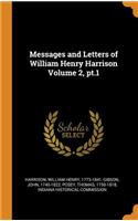 Messages and Letters of William Henry Harrison Volume 2, Pt.1