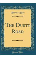 The Dusty Road (Classic Reprint)