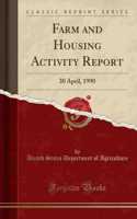 Farm and Housing Activity Report: 30 April, 1990 (Classic Reprint)