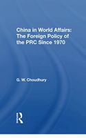 China in World Affairs: The Foreign Policy of the PRC Since 1970