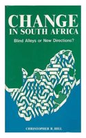 Change in South Africa Blind Alleys or New Directions?