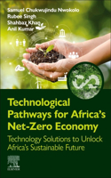 Technological Pathways for Africa's Net-Zero Economy: Technology Solutions to Unlock Africa's Sustainable Future