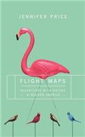Flight Maps: Adventures With Nature In Modern America(English)