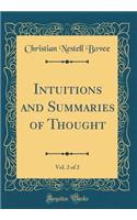 Intuitions and Summaries of Thought, Vol. 2 of 2 (Classic Reprint)