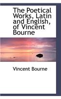 The Poetical Works, Latin and English, of Vincent Bourne