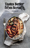 Tastes Better from Scratch Cookbook