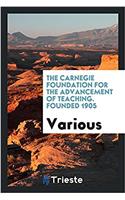 The Carnegie Foundation for the Advancement of Teaching. Founded 1905