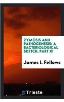 Zymosis and Pathogenesis: A Bacteriological Sketch, Part XI