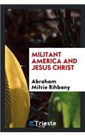 Militant America and Jesus Christ