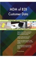 MDM of B2B Customer Data Complete Self-Assessment Guide