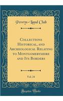 Collections Historical, and Archeological Relating to Montgomeryshire and Its Borders, Vol. 24 (Classic Reprint)