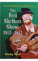 A Critical History of Television's The Red Skelton Show, 1951-1971