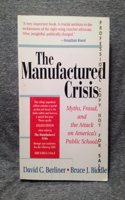 The Manufactured Crisis: Myths, Fraud, and the Attack on America's Public Schools