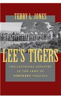 Lee's Tigers: The Louisiana Infantry in the Army of Northern Virginia (Revised)