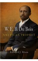 W.E.B. Du Bois, American Prophet