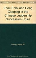 Zhou Enlai and Deng Xiaoping in the Chinese Leadership Succession Crisis