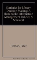 Statistics for Library Decision Making: A Handbook (Information Management Policy & Services)