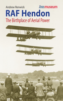 RAF Hendon: Birthplace of Aerial Power