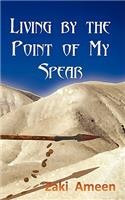 Living by the Point of My Spear