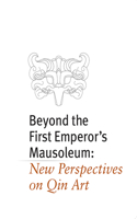 Beyond the First Emperor's Mausoleum