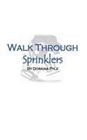 Walk Through Sprinklers
