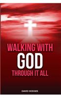 Walking with God Through It All