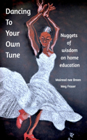 Dancing To your Own Tune: Nuggets of Wisdom on Homeschooling