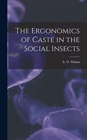 Ergonomics of Caste in the Social Insects