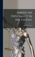 American Diplomacy in the Orient