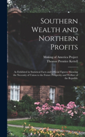 Southern Wealth and Northern Profits