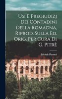 Usi E Pregiudizj Dei Contadini Della Romagna, Riprod. Sulla Ed. Orig. Per Cura Di G. Pitrè