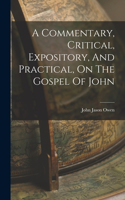 Commentary, Critical, Expository, And Practical, On The Gospel Of John