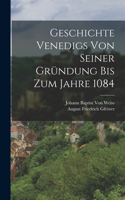 Geschichte Venedigs Von Seiner Gründung Bis Zum Jahre 1084