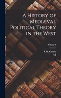 History of Mediæval Political Theory in the West; Volume 3