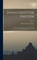 Japan's Fight for Freedom; the Story of the war Between Russia and Japan; Volume 3