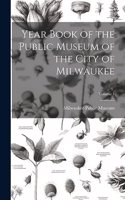 Year Book of the Public Museum of the City of Milwaukee; Volume 1