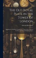 Old Royal Plate in the Tower of London