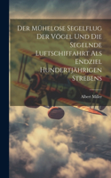 Mühelose Segelflug Der Vögel Und Die Segelnde Luftschiffahrt Als Endziel Hundertjährigen Strebens