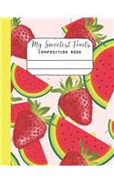 My Sweetest Fruits Composition Book: Strawberries and melon slices for a joyful writing